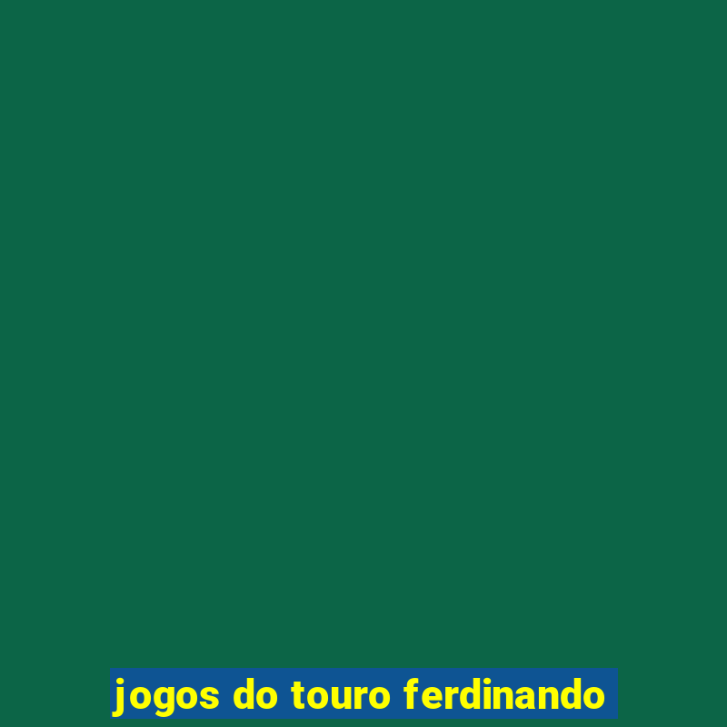 jogos do touro ferdinando